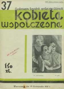 Kobieta wsp&oacute;łczesna : Ilustrowany tygodnik społeczno-literacki, 1931, R. 5, nr 37