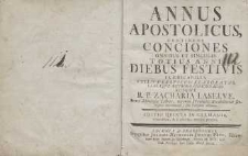 Annus apostolicus contiens conciones omnibus et singulis totius anno diebus festivis prædicabiles…