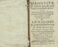 Series vitae SS. Patrum, quos Eremis Paulina transmisit Astris. nec non quos Coenobitica Claustra […] Annalibus Sacri Ordinis Paulinorum ab anno salutis 342 ad Annum Domini 1663 […]