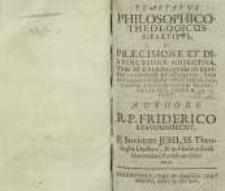 Tractatus philosophico-theologicus bipartitus, de praecisione disctinctione obiectiva, tam in creatis, quam in divinis, variarum et subtilium […]