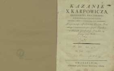Kazanie X. Karpowicza, archidiakona smoleńskiego, proboszcza prenskiego, teologii y pisma w ś. w szkole Głł. Litt. Professora, na pierwszym zafundowaniu Powiatu Prenskiego i rozpoczenciu pierwszych Seymikó w Kościele parafialnym Prenskim 14 lutego 1792 roku