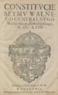 Constitucie Seymu Walnego Generalnego, Warszawskiego Roku Pańskiego M.DC.XVIII.