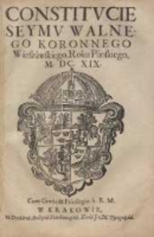 Constitucie Seymu Walnego Koronnego, Warszawskiego Roku Pańskiego M.DC.XIX.