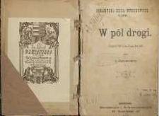 W pół drogi : opowiadanie T. 1