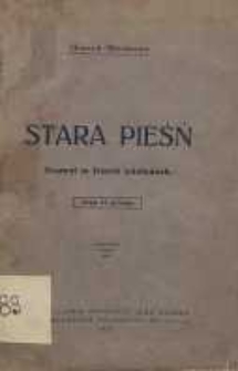 Stara pieśń : dramat w trzech odsłonach