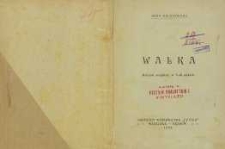 Walka : dramat socjalny w 3-ch aktach