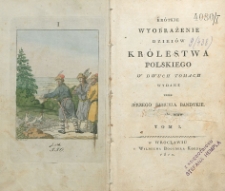 Kr&oacute;tkie wyobrażenie dziej&oacute;w Kr&oacute;lestwa Polskiego w dw&oacute;ch tomach T. 1