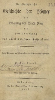 Dr. Goldsmiths Geschichte der Römer von Erbauung der Stadt Rom bis zum Untergang des abendländischen Kaiserthums : zum Gebrauche auf Gymnasien und Schulen neu bearbeitet