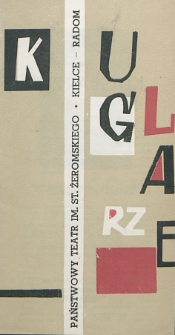 Zdzisław Skowroński „Kuglarze” : komedio-farsa / Państwowy Teatr im. Stefana Żeromskiego Kielce - Radom