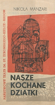 Nicola Manzari „Nasze kochane dziatki” „I nostri cari bambini” : komedia w trzech aktach ; przekład Jadwiga Pasenkiewicz / Państwowy Teatr im. Stefana Żeromskiego Kielce - Radom