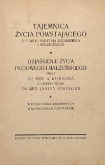Tajemnica życia powstającego z punktu widzenia lekarskiego i społecznego : objaśnienie życia płciowego i małżeńskiego