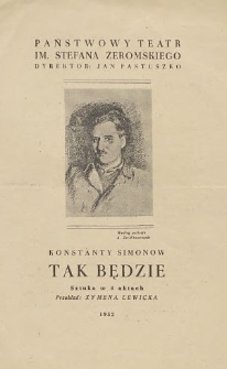 Konstanty Simonow „Tak będzie” : sztuka w 3 aktach : przekład : Xymena Lewicka / Państwowy Teatr im. Stefana Żeromskiego