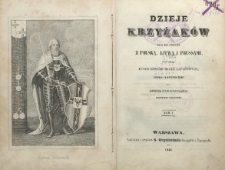 Dzieje Krzyżak&oacute;w : oraz ich stosunki z Polską, Litwą i Prussami : poprzedzone rysem dziej&oacute;w wojen krzyżowych T. 1
