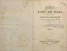 Historya XVIII i XIX wieku do upadku Cesarstwa Francuskiego ze szczególnym uwzględnieniem duchowego rozwoju ludzkości T. 5. Do usiłowań rozwiązania parlamentów francuskich w 1788 r.