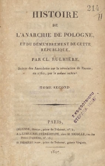Histoire de l'anarchie de Pologne, et du démembrement de cette République par Cl. Rulhière, suivie des Anecdotes sur la révolution de Russie, en 1762, par le même auteur T. 2