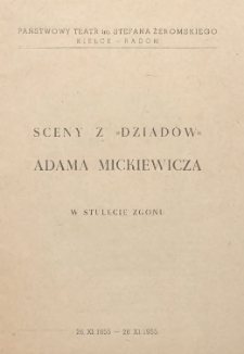 Sceny z „Dziadów” Adama Mickiewicza : w stulecie zgonu : 26.XI.1855 - 26. XI. 1955 / Państwowy Teatr im. Stefana Żeromskiego Kielce - Radom