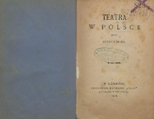 Teatra w Polsce/ przez Estreichera T. 3