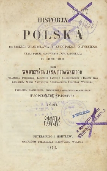 Historja polska od śmierci Władysława IV aż do Pokoju Oliwskiego, czyli dzieje panowania Jana Kazimierza od 1648 do 1660 T. 1-2