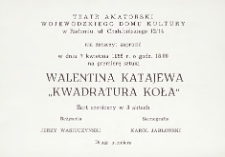 Walentyna Katajewa „Kwadratura koła” żart sceniczny w 3 aktach/ Teatr Amatorski Wojewódzkiego Domu Kultury w Radomiu