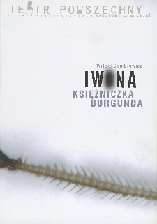 Witold Gombrowicz „Iwona Księżniczka Burgunda” / Teatr Powszechny im. Jana Kochanowskiego w Radomiu