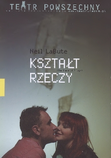 Neil LaBute „Kształt rzeczy” / Teatr Powszechny im. Jana Kochanowskiego w Radomiu