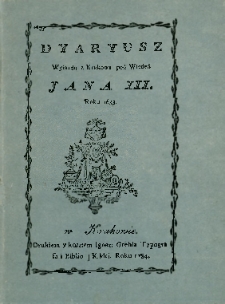 Dyaryusz wyjazdu z Krakowa pod Wiedeń Jana III. Roku 1683.