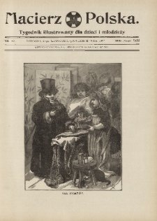 Macierz Polska : Tygodnik powieściowo-illustrowany dla dzieci i młodzieży,1907, R. 8, nr 47