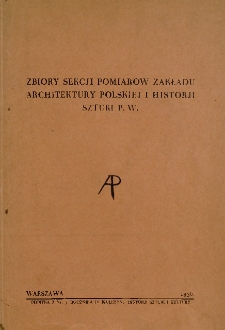 Zbiory sekcji pomiarów Zakładu Architektury Polskiej i Historji Sztuki P. W.