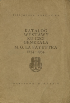 Katalog wystawy ku czci generała M. G. La Fayette’a 1834-1934