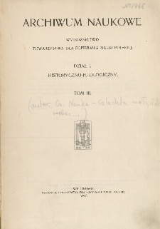 Archiwum Naukowe : wydawnictwo Towarzystwa dla Popierania Nauki Polskiej. Dział 1. Historyczno-Filologiczny. T.3
