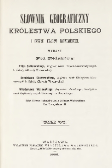 Słownik geograficzny Królestwa Polskiego i innych krajów słowiańskich T. 6