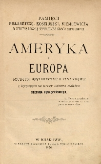 Ameryka i Europa : studium historyczne i finansowe ; z krytycznym na sprawy społeczne pogladem