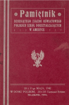 Pamiętnik dziesiątego Zjazdu Oświatowego Polskich Szkół Dokształcających w Ameryce