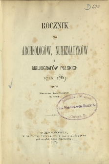Rocznik dla archeologów, numizmatyków i bibliografów polskich. Rok 1869