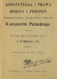 Konstytucya i prawa, reguły i przepisy Towarzystwa Wzajemnej Pomocy Kazimierza Pułaskiego