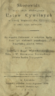 Skorowidz czyli zbiór alfabetyczny Ustaw Cywilnych w trzech częściach dla Galicyi w roku 1797. nadanych
