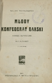 Młody konfederat barski : powieść historyczna dla młodzieży