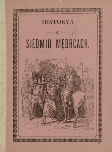 Historya o siedmiu mędrcach : bardzo zajmująca i powabna powieść dla młodych i starych