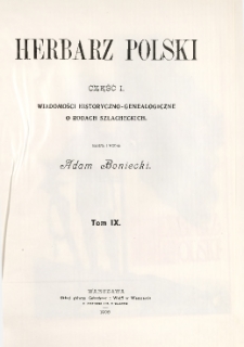 Herbarz Polski ; część I: Wiadomości historyczno-genealogiczne o rodach szlacheckich. T. 9