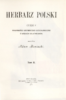 Herbarz Polski ; część I: Wiadomości historyczno-genealogiczne o rodach szlacheckich. T. 10