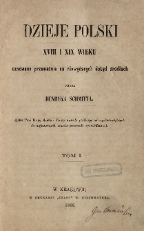 Dzieje Polski XVIII i XIX wieku osnowane przeważnie na niewydanych dotąd źródłach. T. 1