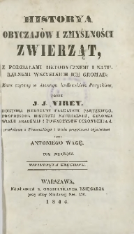 Historya obyczajów i zmyślności zwierząt, z podziałami metodycznemi i naturalnemi wszystkich ich gromad. T. 1, Zwierzęta kręgowe