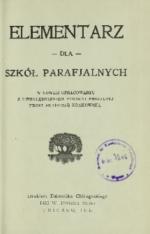 Elementarz dla szkół parafialnych : W nowem opracowaniu z uwzględnieniem pisowni przyjętej przez Akademię Krakowską