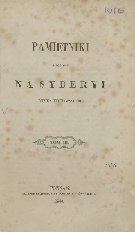 Pamiętniki z pobytu na Syberyi Rufina Piotrowskiego. T. 3