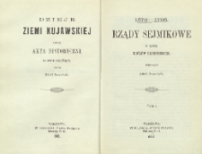 Dzieje Ziemi Kujawskiej oraz Akta historyczne do nich służące. T. 1, Rządy sejmikowe w epoce królów elekcyjnych 1572-1795