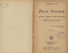 Życie polskie : wypisy dla klasy IV i V szkoły średniej z reprodukcjami obrazów A. Grottgera, J. Kossaka, J. Matejki