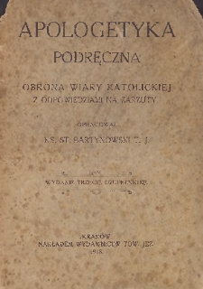 Apologetyka podręczna : obrona wiary katolickiej z odpowiedziami na zarzuty