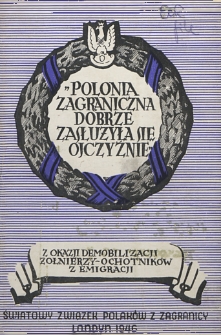 Polonia zagraniczna dobrze zasłużyła się Ojczyźnie : z okazji demobilizacji żołnierzy-ochotników z emigracji