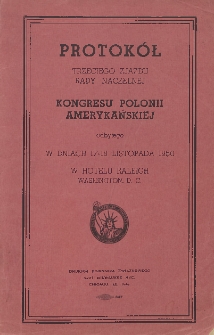 Protokół Trzeciego Zjazdu Rady Naczelnej Kongresu Polonii Amerykańskiej - odbytego w dniach 17 i18 listopada 1950 w hotelu Raleigh w Washington, D. C.