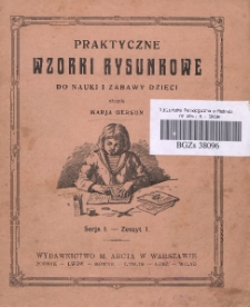 Praktyczne wzorki rysunkowe do nauki i zabawy dzieci. Ser. 1 z. 1